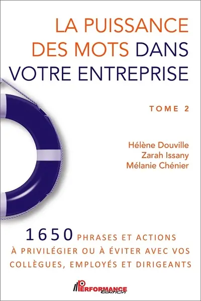 La puissance des mots dans votre entreprise : 1650 phrases et actions à privilégier ou à éviter avec vos collègues, employés et dirigeants 2