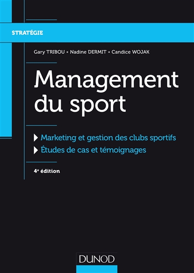 Management du sport : marketing et gestion des clubs sportifs, études de cas et témoignages