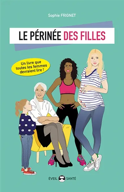 Le périnée des filles : essai d'éducation périnéale pour tous