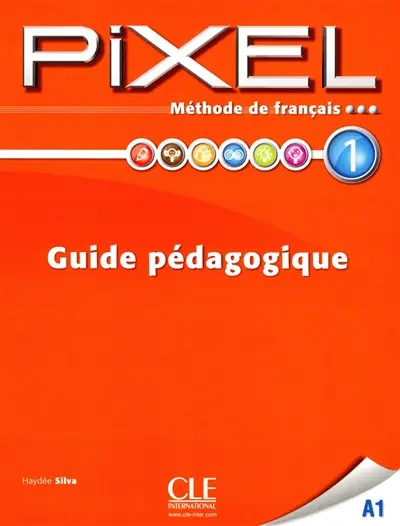 Pixel 1 A1 : méthode de français : guide pédagogique