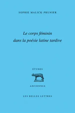 Le corps féminin dans la poésie latine tardive