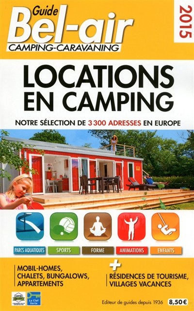 Guide Bel-Air camping-caravaning : locations en camping 2015 : notre sélection de 3.300 adresses en Europe