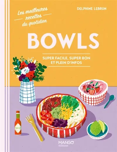 Bowls : super facile, super bon et pleins d'infos