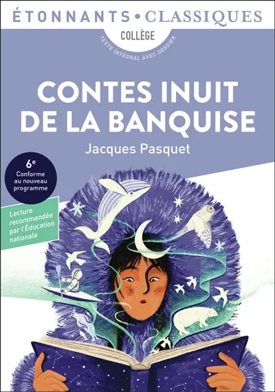 Contes inuit de la banquise : collège, texte intégral avec dossier : 6e, conforme au nouveau programme