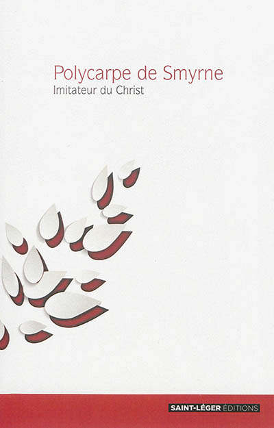 Polycarpe de Smyrne : imitateur du Christ