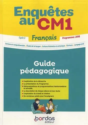Enquêtes au CM1, français cycle 3 : guide pédagogique : programmes 2018
