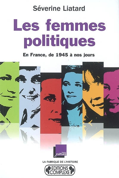 Les femmes en politique : en France, de 1945 à nos jours