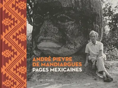 André Pieyre de Mandiargues : pages mexicaines