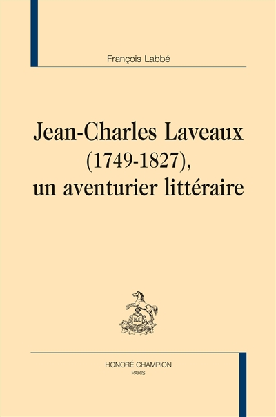 Jean-Charles Laveaux (1749-1827), un aventurier littéraire