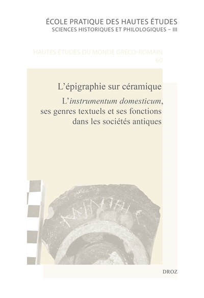 L'épigraphie sur céramique : l'instrumentum domesticum, ses genres textuels et ses fonctions dans les sociétés antiques