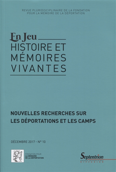 En jeu : histoire et mémoires vivantes, n° 10. Nouvelles recherches sur les déportations et les camps