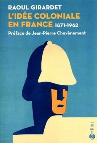 L'idée coloniale en France : 1871-1962 - Raoul Girardet