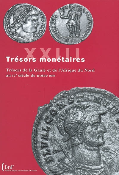 Trésors monétaires. Vol. 23. Trésors de la Gaule et d'Afrique du Nord au IVe siècle de notre ère