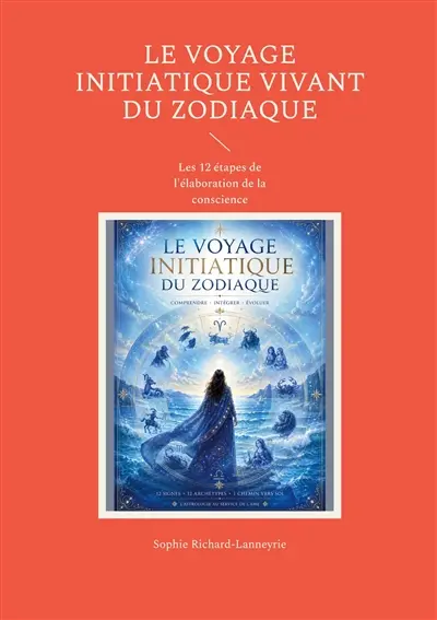 Le Voyage initiatique vivant du zodiaque : Les 12 étapes de l'élaboration de la conscience