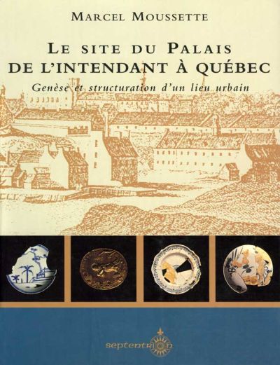 Le Site du Palais de l'intendant à Québec