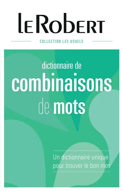 Dictionnaire de combinaisons de mots : un dictionnaire unique pour trouver le bon mot