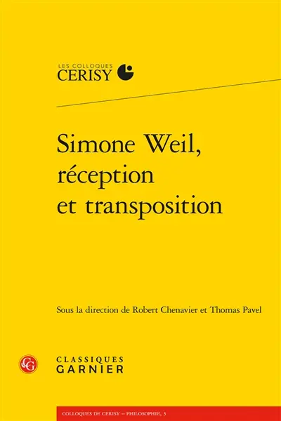 Simone Weil, réception et transposition : actes du colloque de Cerisy-la-Salle, du 1er au 8 août 2017