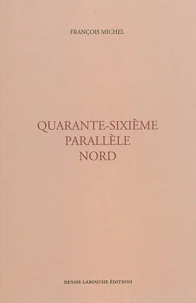 Quarante-sixième parallèle nord : ébauche de psychogéographie contemporaine