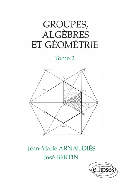 Groupes, algèbres et géométrie. Vol. 2