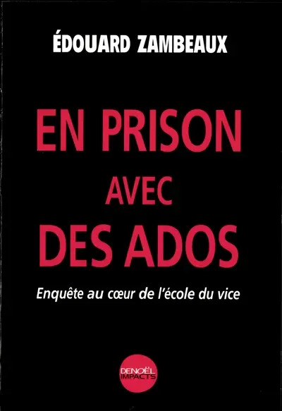 En prison avec des ados : enquête au coeur de l'école du vice
