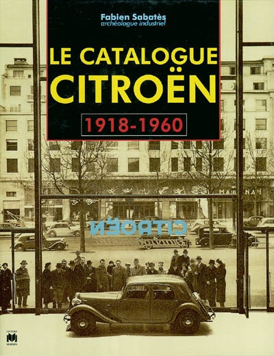 Le catalogue Citroën : 1918-1960