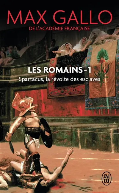 Les Romains. Vol. 1. Spartacus : la révolte des esclaves