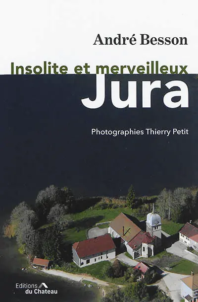Insolite et merveilleux Jura
