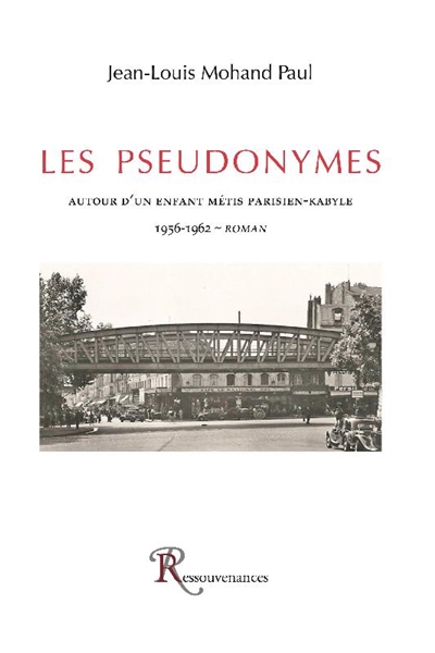 Les pseudonymes : autour d'un enfant métis parisien-kabyle, 1956-1962