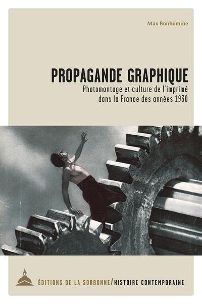 Propagande graphique : photomontage et culture de l'imprimé dans la France des années 1930
