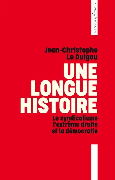 Une longue histoire : le syndicalisme, l'extrême droite et la démocratie