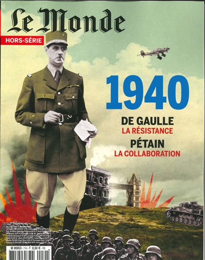 Monde (Le), hors série, n° 71. 1940 : De Gaulle la Résistance, Pétain la Collaboration