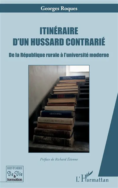 Itinéraire d'un hussard contrarié : de la république rurale à l'université moderne