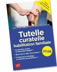 Tutelle, curatelle, habilitation familiale : 2026