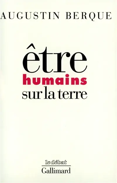 Etre humains sur la terre : principes d'éthique de l'écoumène