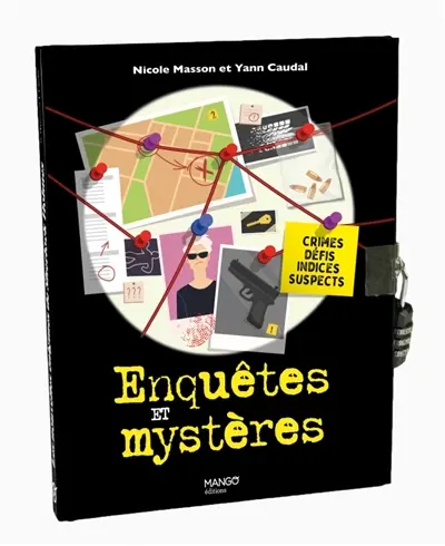 Enquêtes et mystères : crimes, défis, indices, suspects