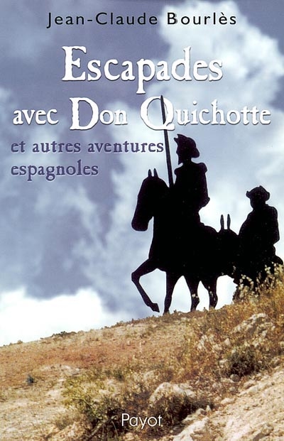 Escapades avec Don Quichotte : et autres aventures espagnoles