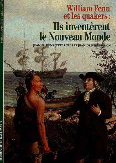 William Penn et les quakers : ils inventèrent le Nouveau Monde