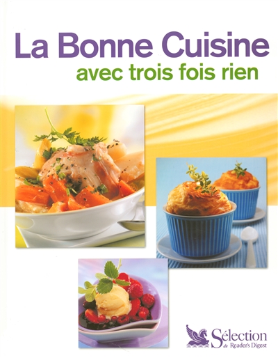 La bonne cuisine : avec trois fois rien