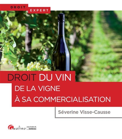 Droit du vin : de la vigne à sa commercialisation