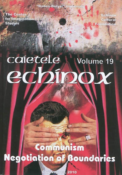Cahiers de l'Echinox = Caietele Echinox, n° 19. Communism, negotiation of boundaries