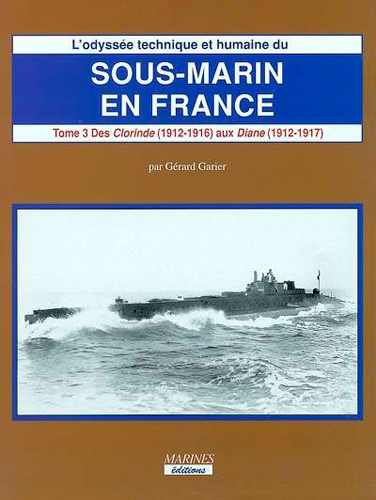 L'odyssée technique et humaine du sous-marin en France. Vol. 3-1. Les sous-marins achevés pendant la grande guerre : des Clorinde aux Diane et aux Armide, avec l'UB 26
