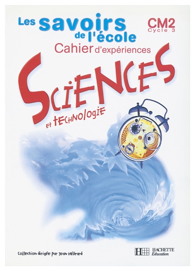 Sciences et technologie, CM2, cycle 3 : cahier d'expériences