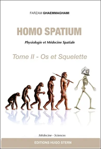 Homo spatium : physiologie et médecine spatiales. Vol. 2. Os et squelette Homo spatium : physiologie et médecine spatiales. Vol. 2. Os et squelette