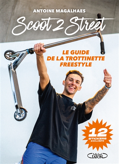 Scoot 2 street : le guide de la trottinette freestyle