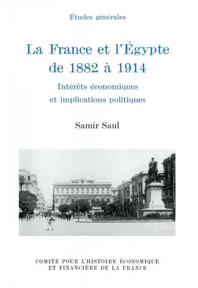 La France et l'Egypte de 1882 à 1914 : intérêts économiques et implications politiques