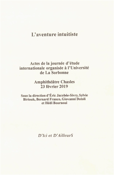 L'aventure intuitiste : actes de la journée d'étude internationale organisée à l'Universite de la Sorbonne, amphithéâtre Chasles, 23 février 2019