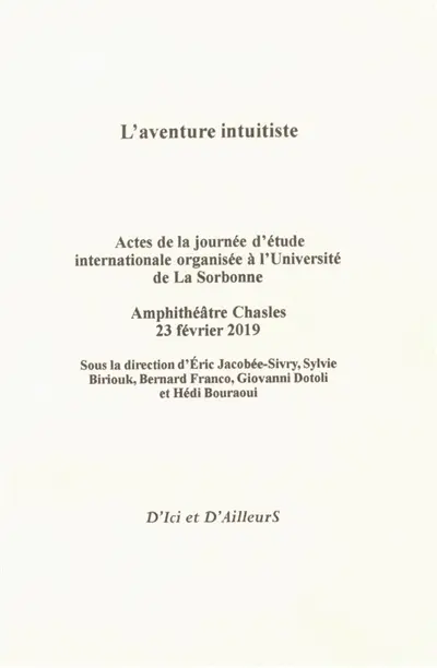 L'aventure intuitiste : actes de la journée d'étude internationale organisée à l'Université de la Sorbonne, amphithéâtre Chasles, 23 février 2019