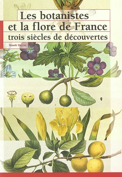 Les botanistes et la flore de France : trois siècles de découvertes