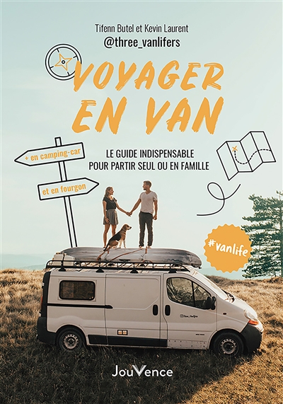 Voyager en van : le guide indispensable pour partir seul ou en famille : en camping-car et en fourgon