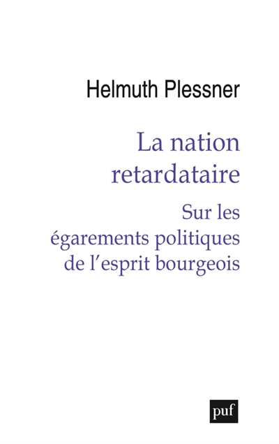 La nation retardataire : sur les égarements politiques de l'esprit bourgeois